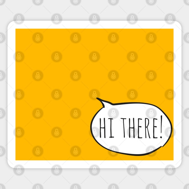 Cheerful HI THERE! with white speech bubble on yellow Sticker by Ofeefee